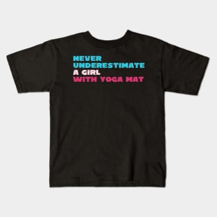 Never underestimate a girl with yoga mat Kids T-Shirt